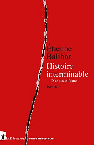 Histoire interminable - D'un siècle à l'autre - Ecrits I (01): Tome 1, Histoire interminable. D'un siècle à l'autre von LA DECOUVERTE