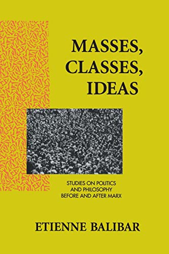 Masses, Classes, Ideas: Studies on Politics and Philosophy Before and After Marx