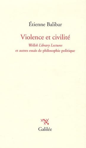 Violence et civilité (0000): Wellek Library Lectures et autres essais de philosophie politique von GALILEE