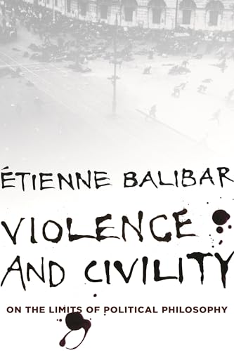 Violence and Civility: On the Limits of Political Philosophy (Wellek Library lectures)