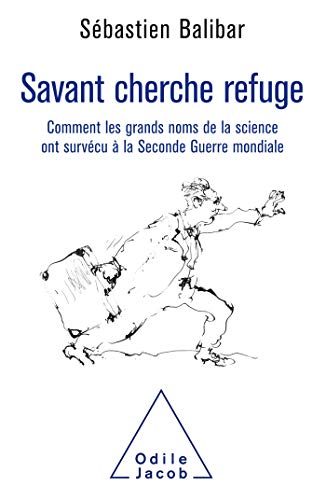 Savant cherche refuge: Comment les grands noms de la science ont survécu à la Seconde Guerre mondiale von Odile Jacob