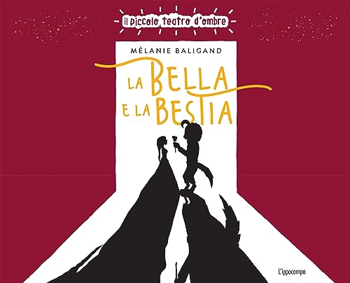 La bella e la bestia. Ediz. illustrata (Il piccolo teatro d'ombre)