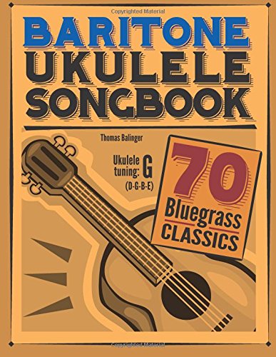 Baritone Ukulele Songbook: 70 Bluegrass Classics