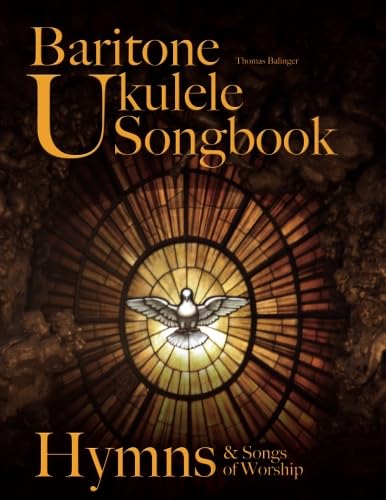 Baritone Ukulele Songbook: Hymns & Songs of Worship