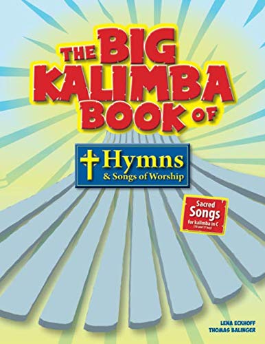 Big Kalimba Book of Hymns and Songs of Worship: Sacred songs for kalimba in C