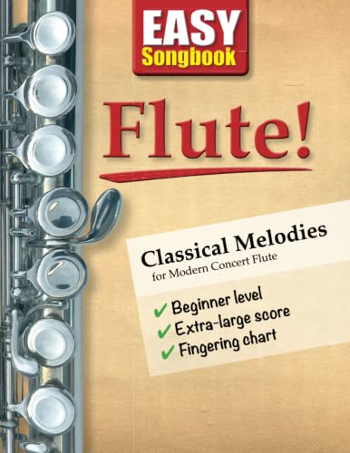 EASY Songbook Flute!: Classical Melodies for Modern Concert Flute von Independently published