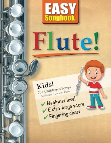 EASY Songbook Flute!: Kids! 70+ Children’s Songs for Modern Concert Flute von Independently published