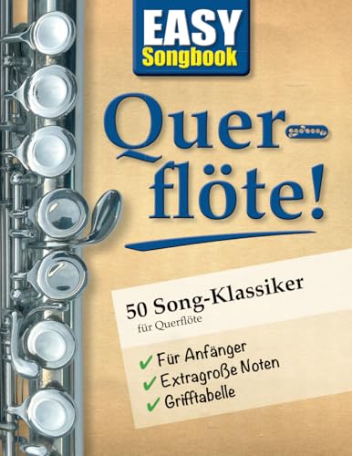 EASY Songbook Querflöte!: 50 Song-Klassiker für Querflöte (Songbooks für Querflöte) von Independently published