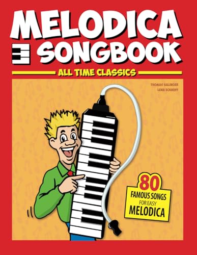 Melodica Songbook: All Time Classics, 80 Famous Songs for easy Melodica von Independently published