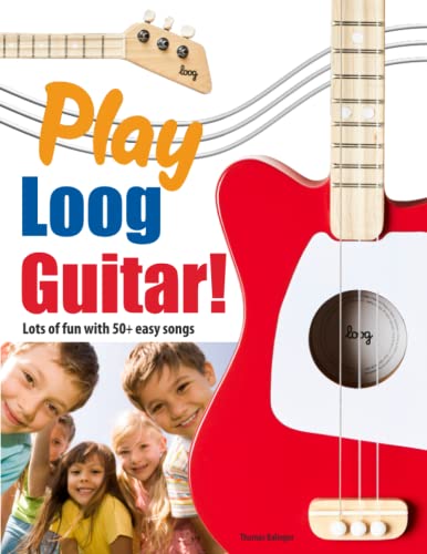 Play Loog Guitar!: Lots of fun with 50+ easy songs! von Independently published