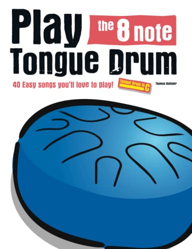 Play the 8 note Tongue Drum: 40 Easy songs you’ll love to play!