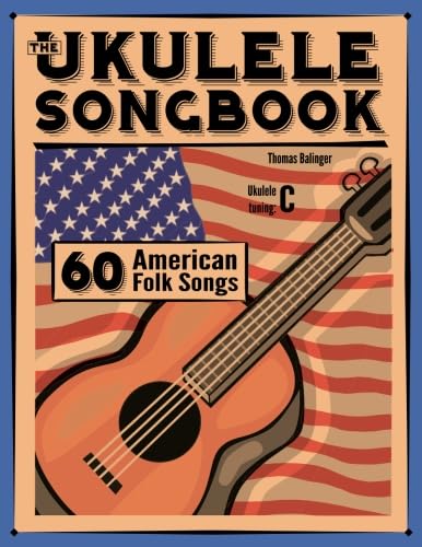 The Ukulele Songbook: 60 American Folk Songs von CreateSpace Independent Publishing Platform
