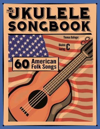 The Ukulele Songbook: 60 American Folk Songs