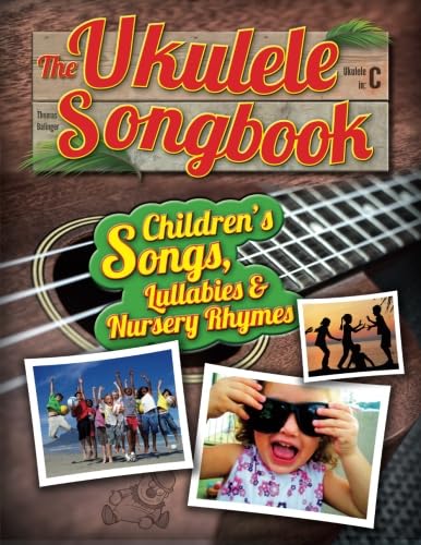 The Ukulele Songbook: Children’s Songs, Lullabies & Nursery Rhymes von CreateSpace Independent Publishing Platform