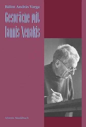 Gespräche mit Iannis Xenakis von Atlantis Musikbuch-Verlag AG