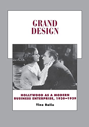 Grand Design: Hollywood as a Modern Business Enterprise, 1930-1939: Hollywood as a Modern Business Enterprise, 1930-1939 Volume 5 (History of the American Cinema, Band 5)