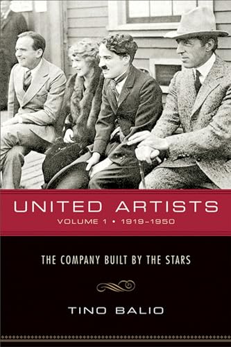 United Artists, Volume 1, 1919-1950: The Company Built by the Stars von University of Wisconsin Press