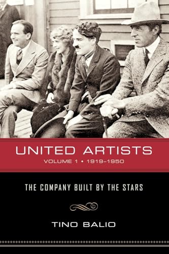 United Artists, Volume 1, 1919-1950: The Company Built by the Stars von University of Wisconsin Press