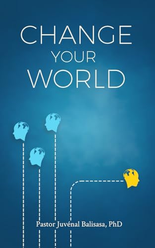 CHANGE YOUR WORLD: 21 Passwords to Unlock Excellence! von Juvénal Balisasa