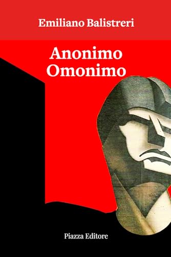 Anonimo omonimo. Ovvero l'orgoglioso vanaglorioso (I sorrisi del leone) von Piazza Editore