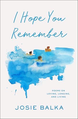 I Hope You Remember: Poems on Loving, Longing, and Living von Orion Spring