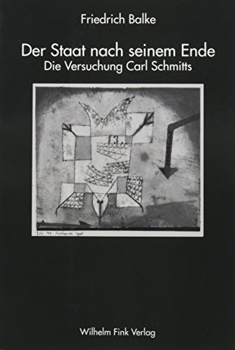 Der Staat nach seinem Ende. Die Versuchung Carl Schmitts