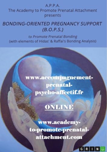 B.O.P.S. (Bonding-Oriented Pregnancy Support): To Promote Prenatal Bonding (with elements of Hidas' & Raffai's Bonding Analysis) von GRIN Verlag