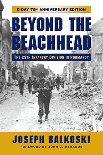 Beyond the Beachhead: The 29th Infantry Division in Normandy, 75th Anniversary Edition von Stackpole Books