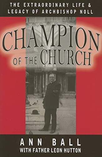 Champion of the Church: The Extraordinary Life & Legacy of Archbishop Noll