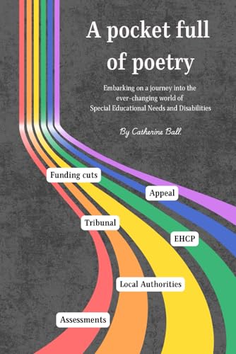 A pocket full of poetry: Embarking on a journey into the ever changing world of Special Educational Needs and Disabilities von Independently published