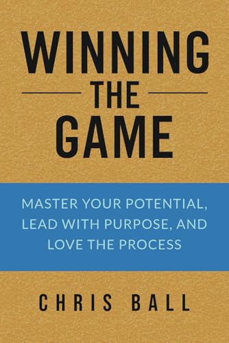 Winning The Game: Master Your Potential, Lead with Purpose, and Love the Process von Chanthology