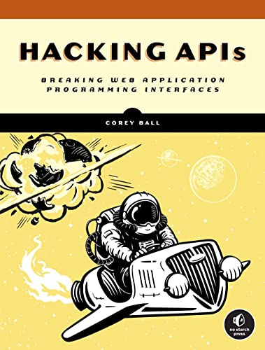 Hacking APIs: Breaking Web Application Programming Interfaces von No Starch Press