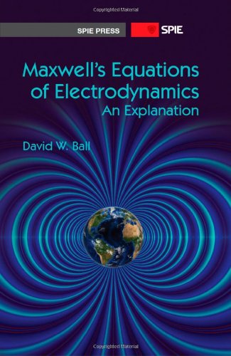 Maxwell's Equations of Electrodynamics: An Explanation (Press Monographs)