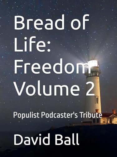 Bread of Life: Freedom Volume 2: Populist Podcaster's Tribute von Independently published