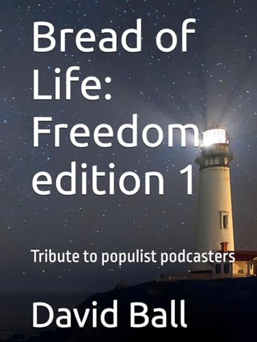 Bread of Life: Freedom edition 1: Tribute to populist podcasters von Independently published