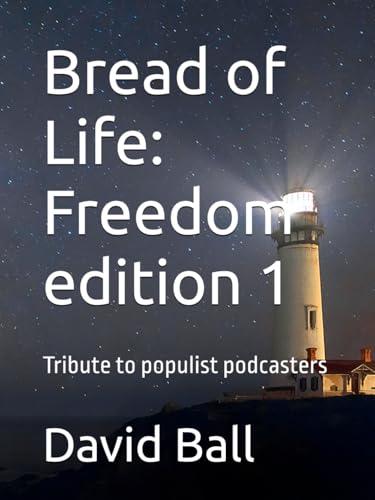 Bread of Life: Freedom edition 1: Tribute to populist podcasters von Independently published