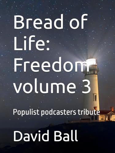Bread of Life: Freedom volume 3: Populist podcasters tribute von Independently published