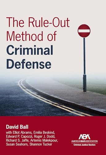 The Rule-Out Method of Criminal Defense von American Bar Association