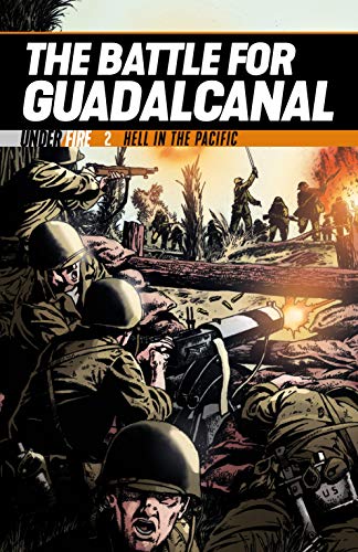 The Battle for Guadalcanal: Hell in the Pacific (Under Fire, Band 3) von Bloomsbury