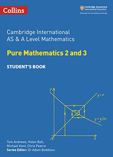Cambridge International AS & A Level Mathematics Pure Mathematics 2 and 3 Student’s Book (Collins Cambridge International AS & A Level)