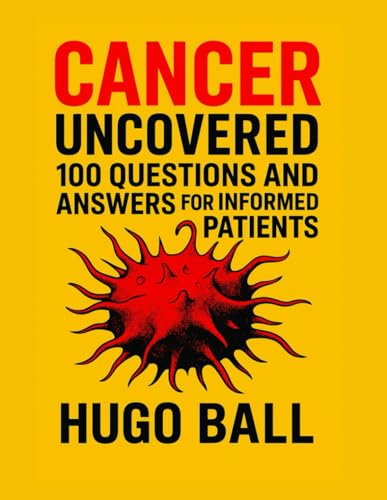 Cancer Uncovered: 100 Questions and Answers for Informed Patients: Cancer Answers: Prostate Cancer, Pancreatic Cancer, Breast Cancer, Brain Cancer, ... Cancer Cure, Biopsy, and Treatment Explained von Independently published