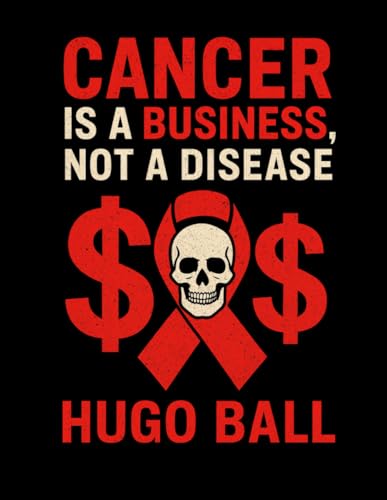 Cancer is a Business, NOT a Disease: How Prostate Cancer, Pancreatic Cancer, Brain Cancer, Breast Cancer, and Colorectal Cancer Fuel a Multi-Billion ... You Sick While Hiding Natural Cancer Cures von Independently published
