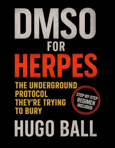 DMSO for Herpes: The Underground Protocol They’re Trying to Bury: How DMSO Helps Manage Herpes Naturally - Alternative Pain Relief, Detox Support, ... They Don’t Want You to Know - Herpes Book von Independently published