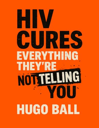 HIV Cures: Everything They’re Not Telling You von Independently published