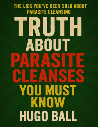 Truth About Parasite Cleanses You MUST Know: Don't Start Until You've Read This Parasite Cleanse Book von Independently published