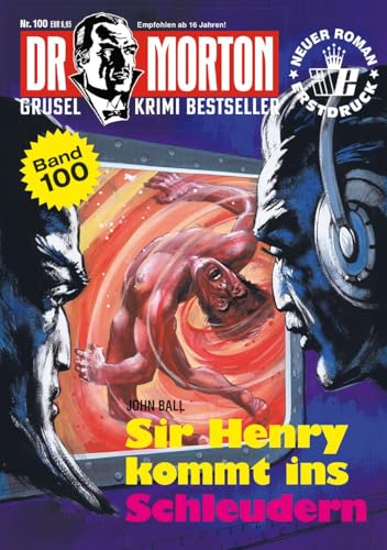 Dr. Morton 100: Sir Henry kommt ins Schleudern (Dr. Morton: Grusel-Krimi-Bestseller) von Romantruhe