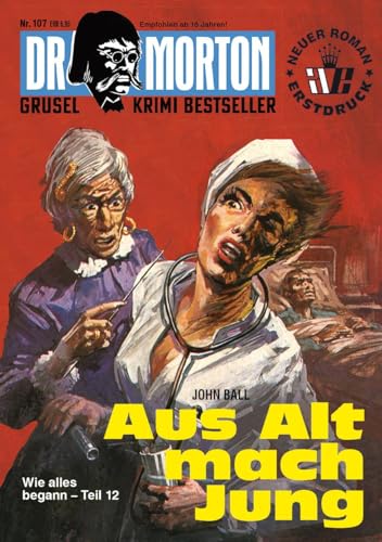 Dr. Morton 107: Aus Alt mach Jung (Dr. Morton: Grusel-Krimi-Bestseller) von Romantruhe
