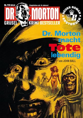 Dr. Morton 113: Dr. Morton macht Tote lebendig (Dr. Morton: Grusel-Krimi-Bestseller) von Romantruhe