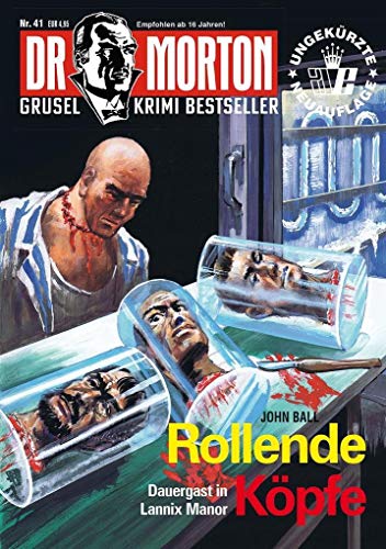 Dr. Morton 41:Rollende Köpfe (Dr. Morton: Grusel-Krimi-Bestseller)