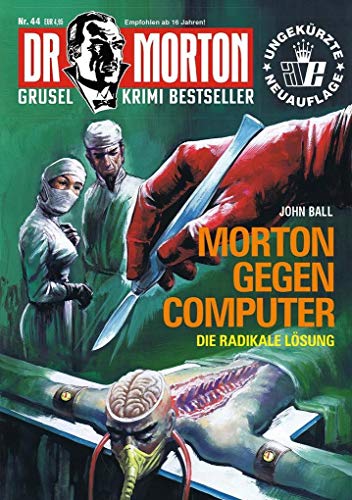 Dr. Morton 44: Morton gegen Computer (Dr. Morton: Grusel-Krimi-Bestseller)